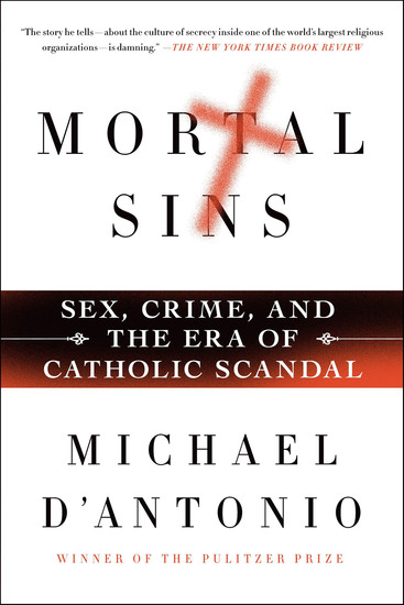 Mortal Sins - Sex Crime and the Era of Catholic Scandal - cover