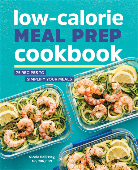 Low-Calorie Meal Prep Cookbook - 75 Recipes to Simplify Your Meals - cover