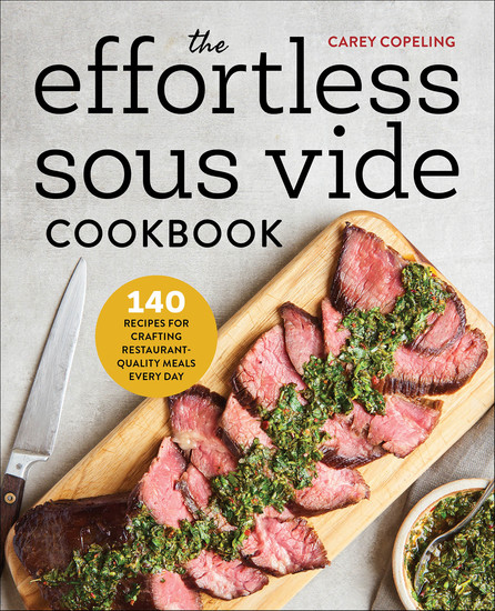 The Effortless Sous Vide Cookbook - 140 Recipes for Crafting Restaurant-Quality Meals Every Day - cover