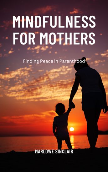 Mindfulness for Mothers - Finding Peace in Parenthood - cover