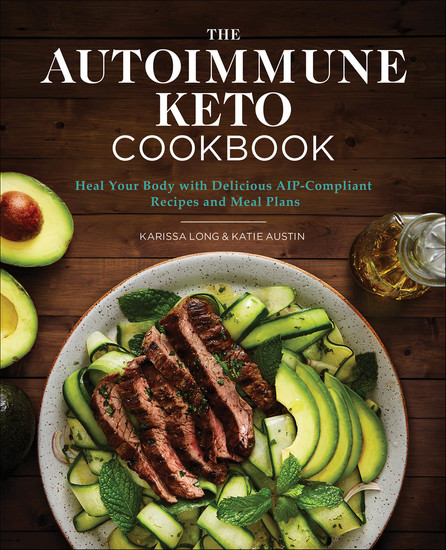 The Autoimmune Keto Cookbook - Heal Your Body with Delicious AIP-Compliant Recipes and Meal Plans - cover