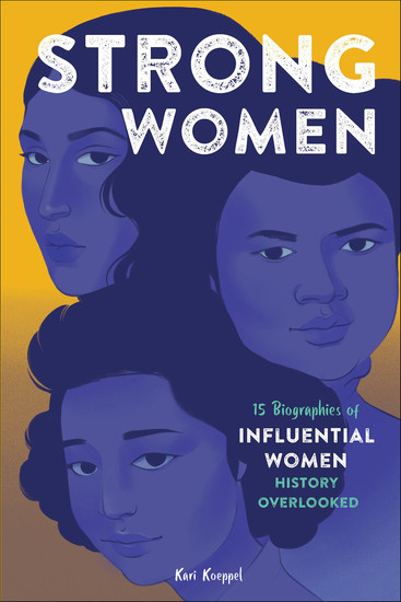 Strong Women - 15 Biographies of Influential Women History Overlooked - cover