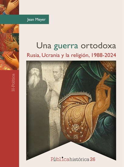 Una guerra ortodoxa: Rusia Ucrania y la religión 1988-2024 - cover