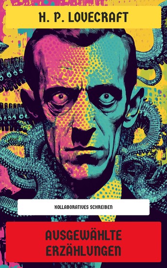 Ausgewählte Erzählungen - Kollaboratives Schreiben: Die Tötung des Monsters Das Nachtmeer Einstürzende Universen Die Falle Der Schatz der Zauberer-Bestie - cover