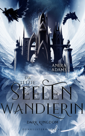 Die letzte Seelenwandlerin - Dark Kingdom - Band 2 der Urban Fantasy Trilogie zwischen den Himmeln - cover