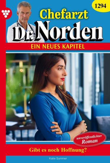 Gibt es noch Hoffnung? - Chefarzt Dr Norden 1294 – Arztroman - cover