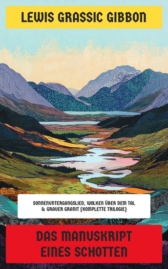 Das Manuskript eines Schotten - Sonnenuntergangslied Wolken über dem Tal & Grauer Granit (Komplette Trilogie) - cover