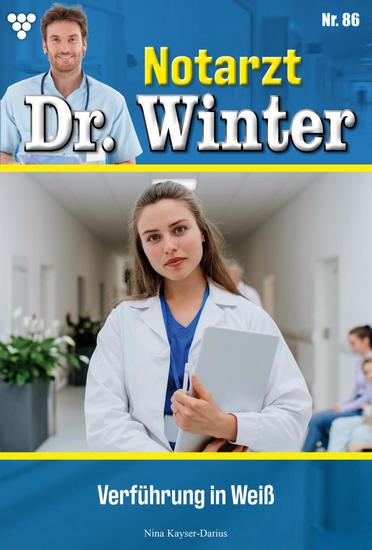 Verführung in Weiß - Notarzt Dr Winter 86 – Arztroman - cover