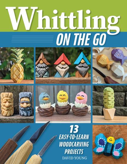 Whittling On the Go - 13 Easy-to-Learn Woodcarving Projects - cover