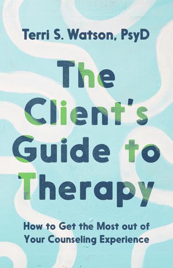 The Client's Guide to Therapy - How to Get the Most out of Your Counseling Experience - cover