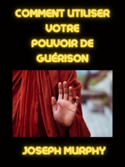 Comment utiliser votre pouvoir de guérison (traduit) - cover