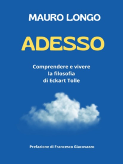 Adesso - Comprendere e vivere la filosofia di Eckart Tolle - cover