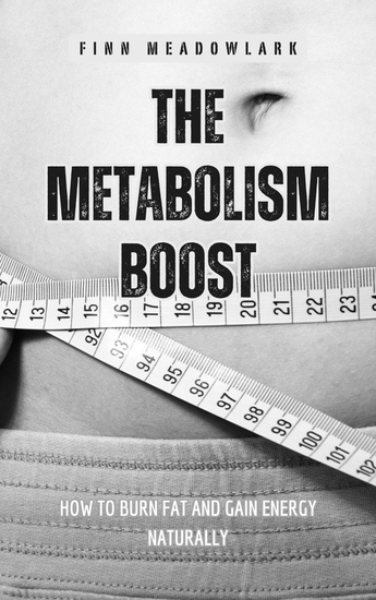 The Metabolism Boost - How to Burn Fat and Gain Energy Naturally - cover