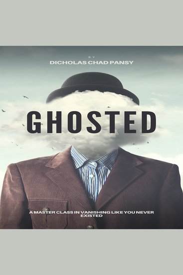 Ghosted: A Masterclass in Vanishing Like You Never Existed - A Deeply Irresponsible Guide to Disappearing Reappearing and Making People Question Reality - cover