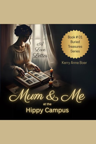 Mum & Me At The Hippy Campus - A Love Letter - cover