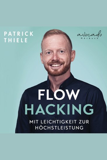 Flowhacking - mit Leichtigkeit zur Höchstleistung - Wie du dein volles berufliches Potenzial aktivierst und außergewöhnliche Ziele erreichst - cover