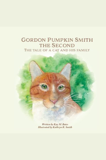 Gordon Pumpkin Smith the Second - The Tale of a Cat and His Family - cover