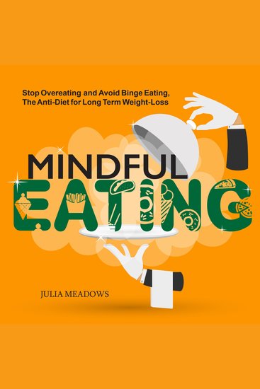 Mindful eating: stop overeating and avoid binge eating the anti- diet for long term weight-loss transform emotional eating to a healthier relationship with the foods you love and enjoy - cover