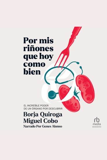 Por mis riñones que hoy como bien - El increíble poder de un órgano por descubrir - cover