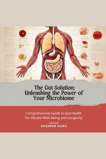 Gut solution The: Unleashing the Power of Your Microbiome - A Comprehensive Guide to Gut Health for Vibrant Well-being and Longevity - cover