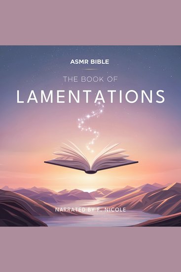 The Book of Lamentations – ASMR - The Sacred Scripture in a Soothing Voice – For Sleep and Meditation - cover