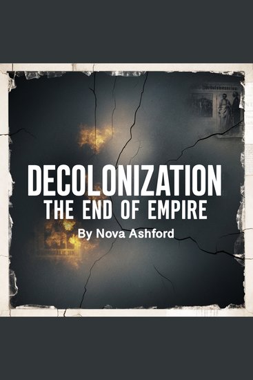 Decolonization - The End of Empire - cover
