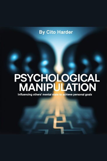 Psychological Manipulation - Influencing Others' Mental State to Achieve Personal Goals - cover