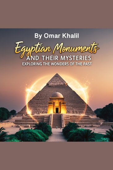 Egyptian Monuments and Their Mysteries - Exploring the Wonders of the Past - cover