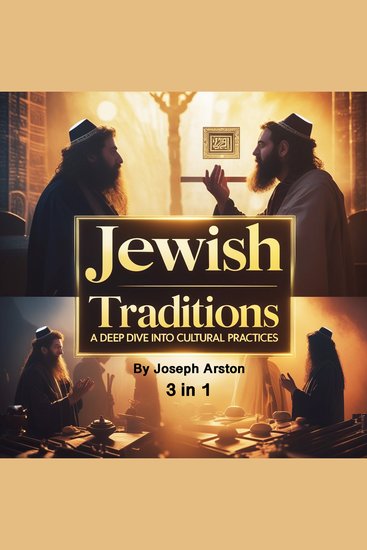 Jewish Traditions - A Deep Dive into Cultural Practices (3 in 1) - cover