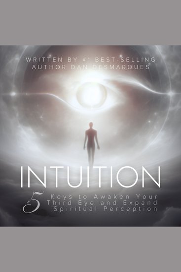 Intuition - 5 Keys to Awaken Your Third Eye and Expand Spiritual Perception - cover