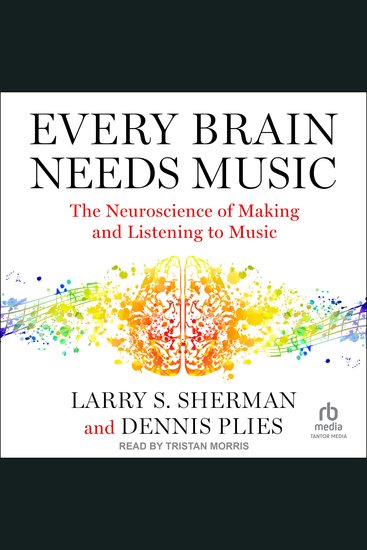 Every Brain Needs Music - The Neuroscience of Making and Listening to Music - cover