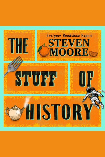 The Stuff of History - A Curated Compendium of Curious Objects and Forgotten People - cover