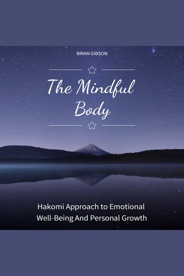 The Mindful Body - Hakomi Approach to Emotional Well-Being And Personal Growth - cover