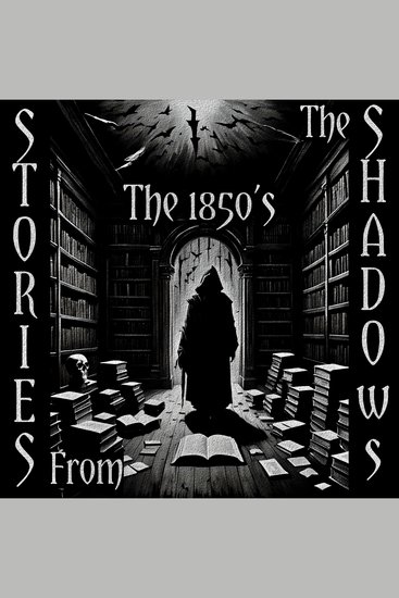 Stories From The Shadows – The 1850’s - Embrace the darkness - cover