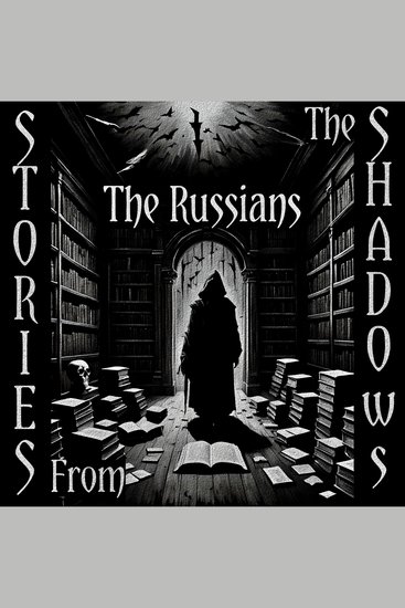 Stories From The Shadows – The Russians - Embrace the darkness - cover