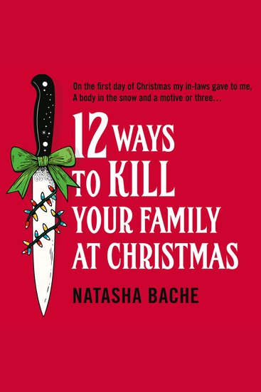 12 Ways to Kill Your Family at Christmas: The perfect stocking filler Christmas gift for 2025 for fans of crime and dark humour! - cover