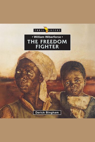 William Wilberforce - The Freedom Fighter - cover