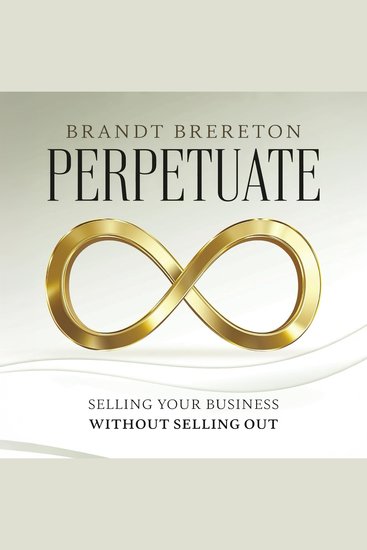 Perpetuate - Selling Your Business Without Selling Out - cover