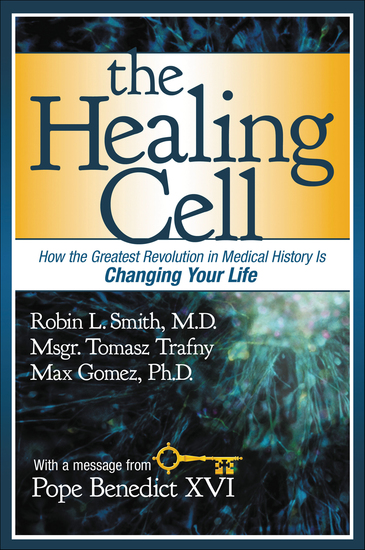The Healing Cell - How the Greatest Revolution in Medical History is Changing Your Life - cover