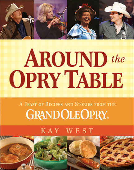 Around the Opry Table - A Feast of Recipes and Stories from the Grand Ole Opry - cover