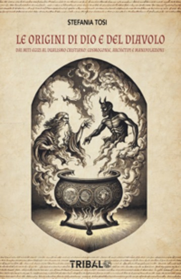 Le origini di dio e del diavolo - Dai miti egizi al dualismo cristiano: cosmogonie archetipi e manipolazioni - cover