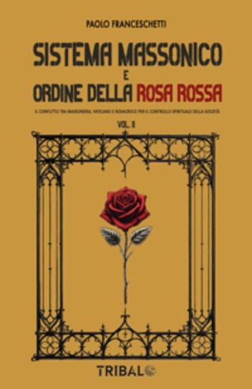 Sistema massonico e ordine della rosa rossa VOL2 - Il conflitto tra massoneria vaticano e rosacroce per il controllo spirituale della soietà - cover