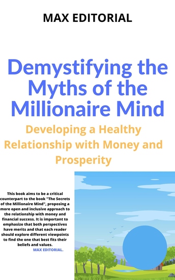 Demystifying the Myths of the Millionaire Mind - Developing a Healthy Relationship with Money and Prosperity - cover