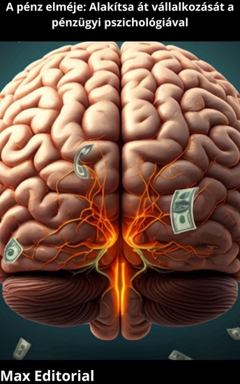 A pénz elméje - Alakítsa át vállalkozását a pénzügyi pszichológiával - cover
