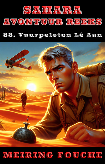 Vuurpeleton lê Aan - 'n Suid-Afrikaanse Held se Stryd in die Franse Vreemdelegioen Boek 38 - cover