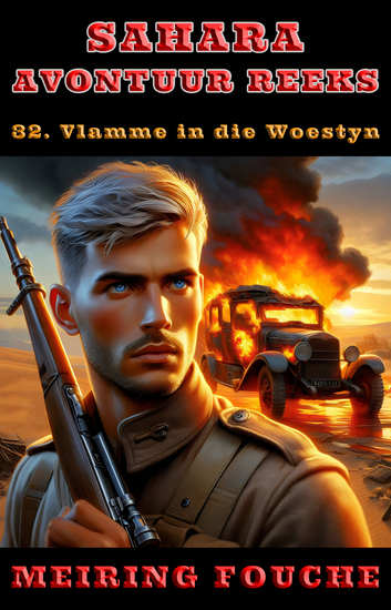 Vlamme in die Woestyn - 'n Suid-Afrikaanse Held se Stryd in die Franse Vreemdelegioen Boek 32 - cover