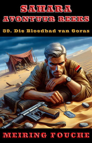 Die Bloedbad van Goras - 'n Suid-Afrikaanse Held se Stryd in die Franse Vreemdelegioen Boek 39 - cover
