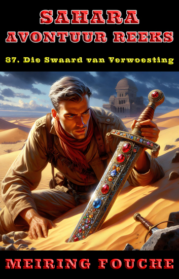 Die Swaard van Verwoesting - 'n Suid-Afrikaanse Held se Stryd in die Franse Vreemdelegioen Boek 37 - cover
