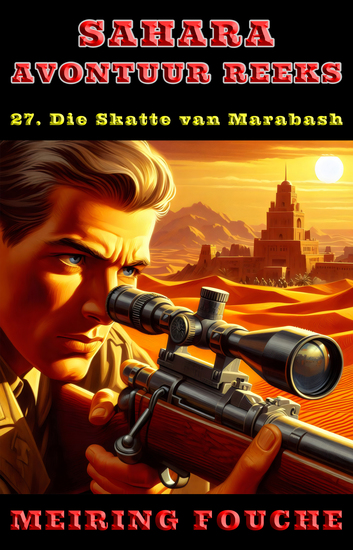 Die Skatte van Marabash - 'n Suid-Afrikaanse Held se Stryd in die Franse Vreemdelegioen Boek 27 - cover