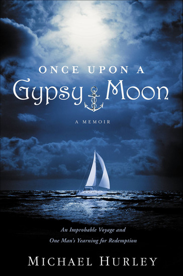 Once Upon a Gypsy Moon - An Improbable Voyage and One Man's Yearning for Redemption - cover